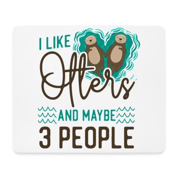 Otter I Like Otters And Maybe 3 - Mouse Pad (horizontal) - white - Front