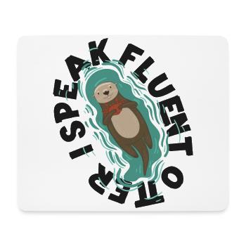 Otter I Speak Fluent Otter - Mouse Pad (horizontal) - white - Front