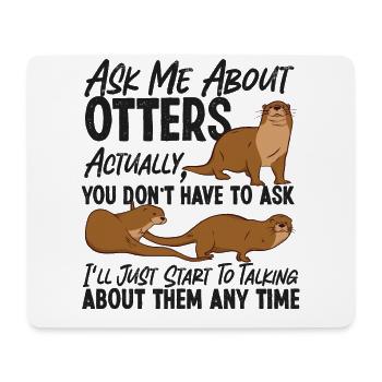 Otter Ask Me About Otters - Mouse Pad (horizontal) - white - Front