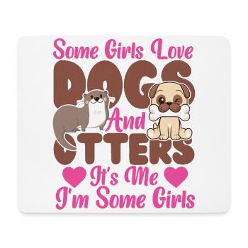 Otter Dog Some Girls Love Dogs And - Mouse Pad (horizontal) - white - Front