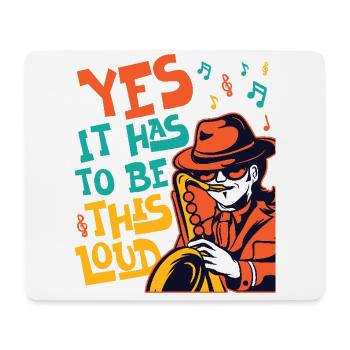 Saxophones Yes It Has To Be This - Mouse Pad (horizontal) - white - Front