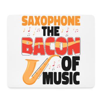 Saxophones Saxophones The Bacon Of - Mouse Pad (horizontal) - white - Front