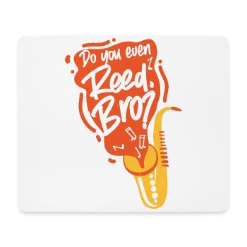 Saxophones Do You Even Reed, Bro? - Mouse Pad (horizontal) - white - Front