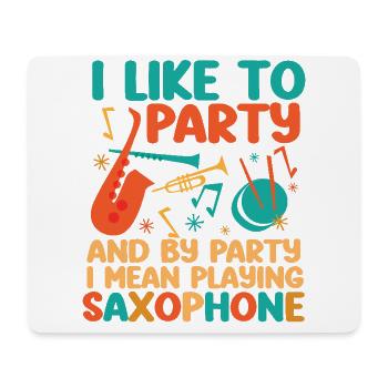 Saxophone I Like To Party And By - Mouse Pad (horizontal) - white - Front