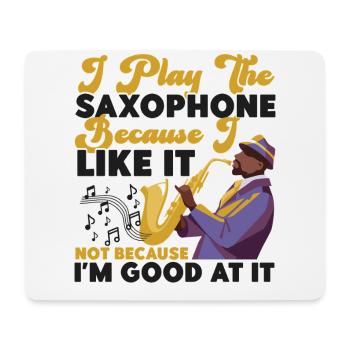 Saxophone I Play The Saxophone - Mousepad (Querformat) - Weiß - Vorne