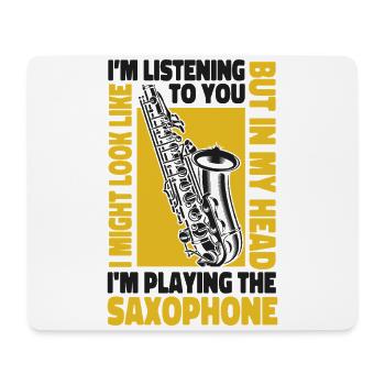 Saxophone I Might Look Like I'm - Mouse Pad (horizontal) - white - Front