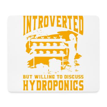 Introverted but willing to discuss Hydroponics - Mouse Pad (horizontal) - white - Front