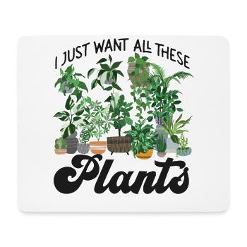 Plant Lover Gardening I Just Want - Mouse Pad (horizontal) - white - Front