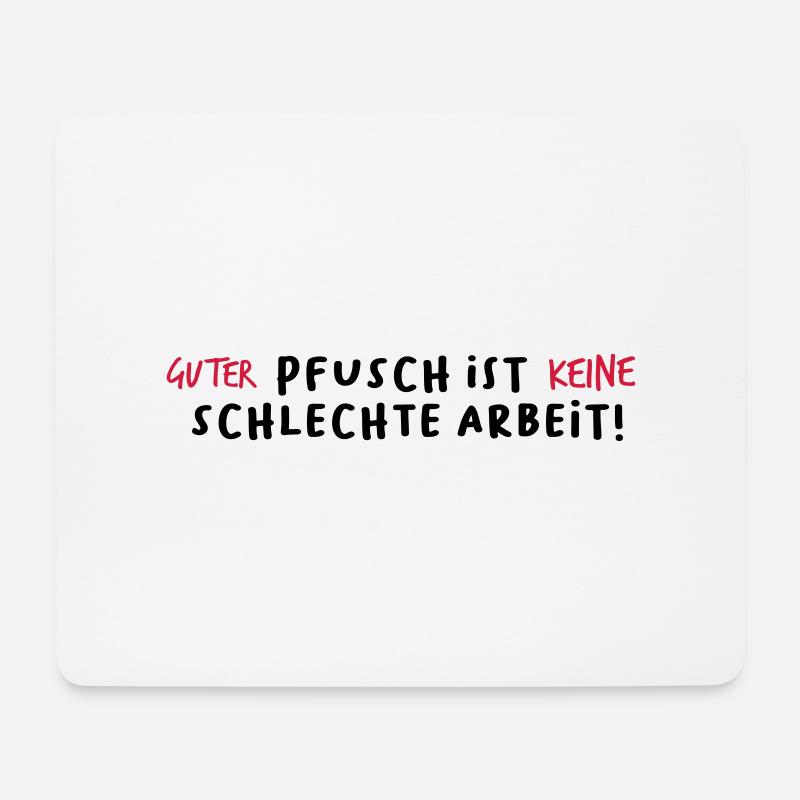 Guter Pfusch ist keine schlechte Arbeit! Spruch - Mousepad (Querformat) - Weiß