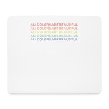 All Colors Are Beautiful - Against Racism - Mouse Pad (horizontal) - white - Front