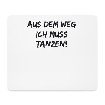 Ballett - Aus dem Weg ich muss tanzen - Mousepad (Querformat) - Weiß - Vorne