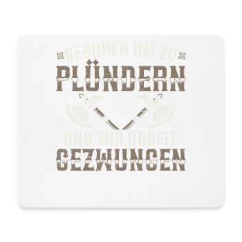 Geboren Um Zu Plündern Und Zur Arbeit Gezwungen - Mousepad (Querformat) - Weiß - Vorne
