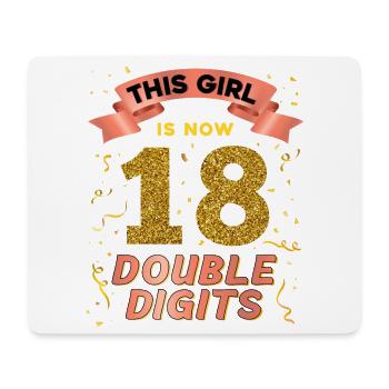 This girl is now 18 double digit 18. - Mouse Pad (horizontal) - white - Front