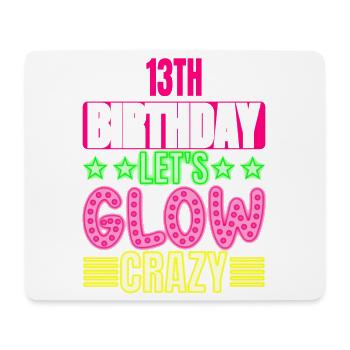 13th Birthday Let's Glow Crazy Colorful - Mouse Pad (horizontal) - white - Front