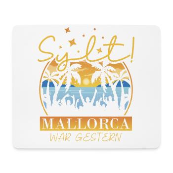 Sylt denn Mallorca war gestern und abfeiern mit - Mousepad (Querformat) - Weiß - Vorne