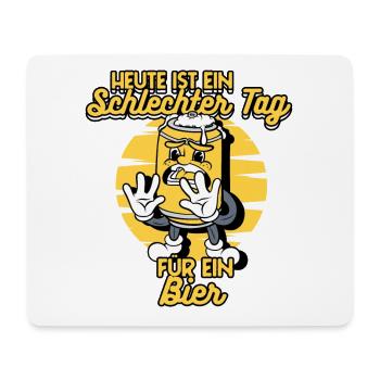 Es Ist Ein Schlechter Tag Für Ein Bier Lustiger - Mousepad (Querformat) - Weiß - Vorne