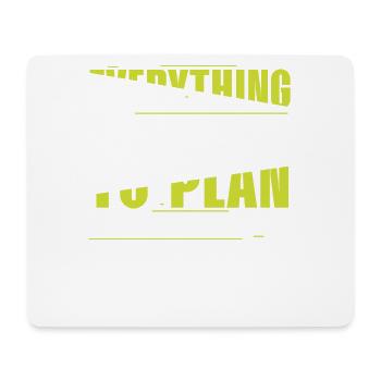 Everything Went According to Plan, But Plan Is Shit - Mouse Pad (horizontal) - white - Front