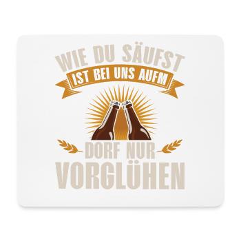 WEI DU SÄUFST IS ONLY IN FRONT OF US IN THE VILLAGE - Mouse Pad (horizontal) - white - Front