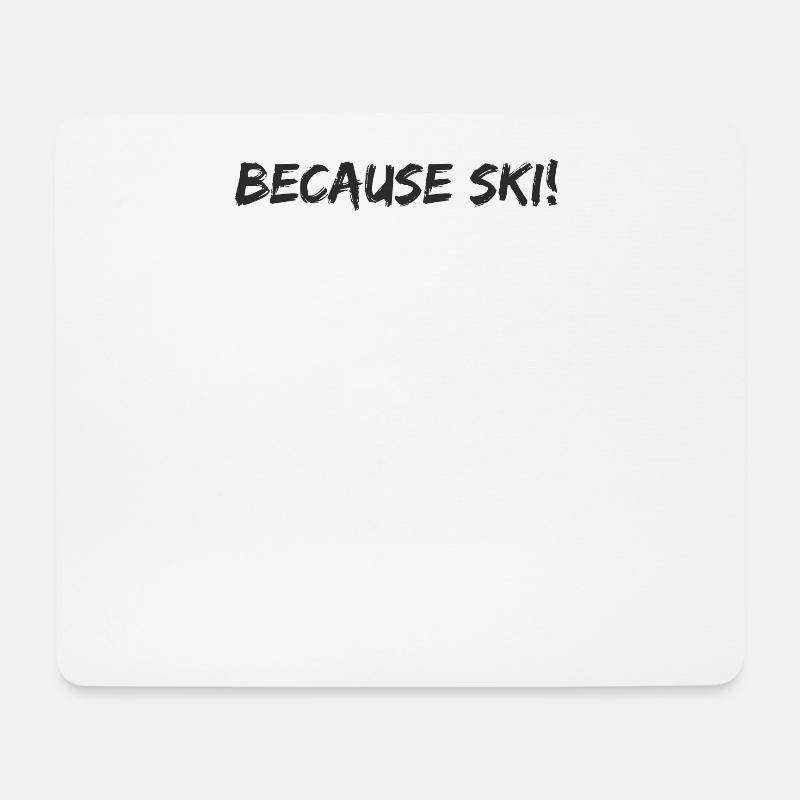Ski - because Ski - Mouse Pad (horizontal) - white