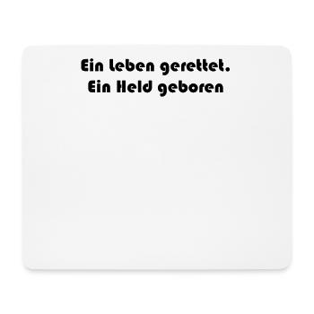 Feuerwehr - Ein Leben gerettet. Ein Held geboren - Mousepad (Querformat) - Weiß - Vorne