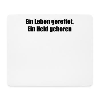 Feuerwehr - Ein Leben gerettet. Ein Held geboren - Mousepad (Querformat) - Weiß - Vorne
