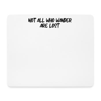 Wandern - Not all who wander are lost - Mousepad (Querformat) - Weiß - Vorne