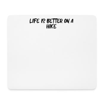 Hiking - Life is better on a hike - Mouse Pad (horizontal) - white - Front
