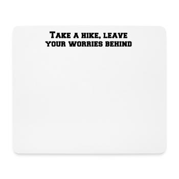 Wandern - Take a hike, leave your worries behind - Mousepad (Querformat) - Weiß - Vorne