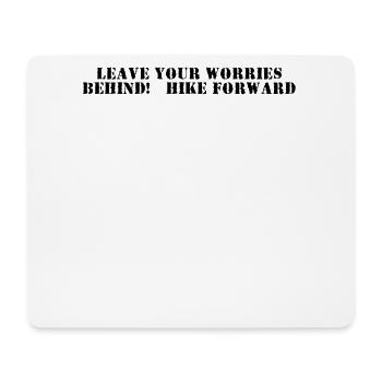 Wandern - Leave your worries behind, hike forward - Mousepad (Querformat) - Weiß - Vorne