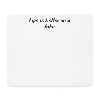 Hiking - Life is better on a hike - Mouse Pad (horizontal) - white - Front