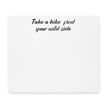Hiking - Take a hike, find your wild side - Mouse Pad (horizontal) - white - Front