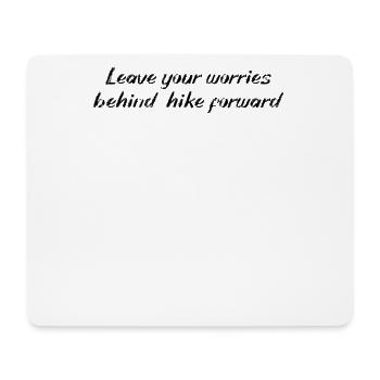 Wandern - Leave your worries behind, hike forward - Mousepad (Querformat) - Weiß - Vorne