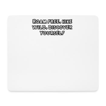 Wandern - Roam free, hike wild, discover yourself - Mousepad (Querformat) - Weiß - Vorne