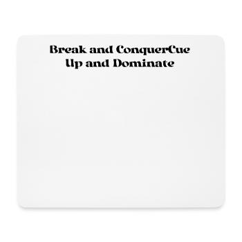 Billard - Break and ConquerCue Up and Dominate - Mousepad (Querformat) - Weiß - Vorne