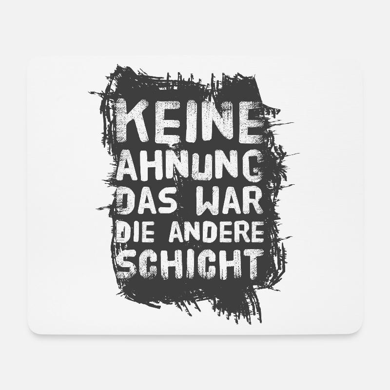 Keine Ahnung das war die andere Schicht - Mousepad (Querformat) - Weiß