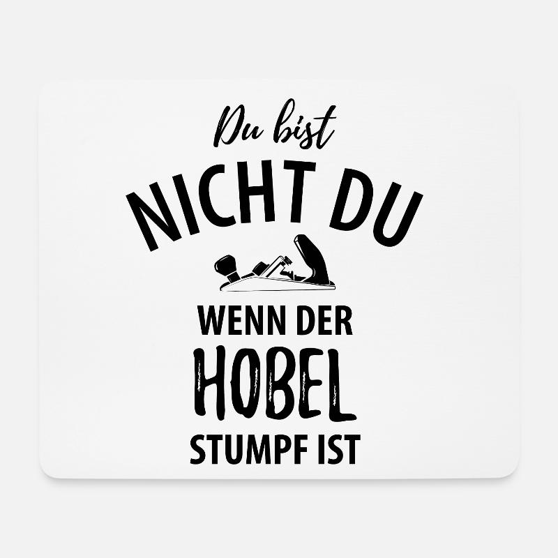 Du bist nicht du wenn der Hobel stumpf ist - Mousepad (Querformat) - Weiß
