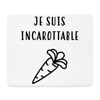 Je suis incarottable ! Humour / Drôle - Tapis de souris (format paysage) - blanc - Devant