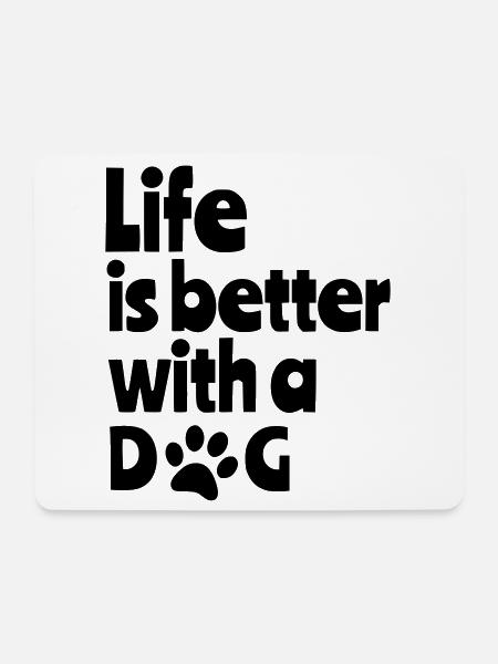 Das Leben ist besser mit einem Hund, Hunden, Tier 001 - Mousepad (Querformat) - Weiß
