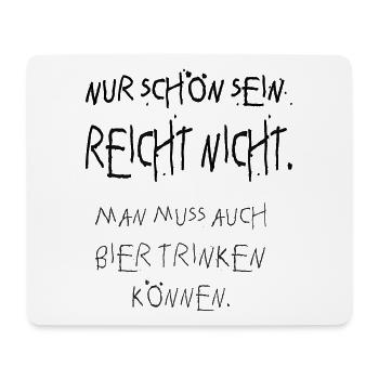 nur schön sein reicht nicht, bier trinken - Mousepad (Querformat) - Weiß - Vorne