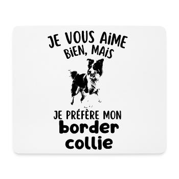 je préfère mon chien mignon border collie - Tapis de souris (format paysage) - blanc - Devant