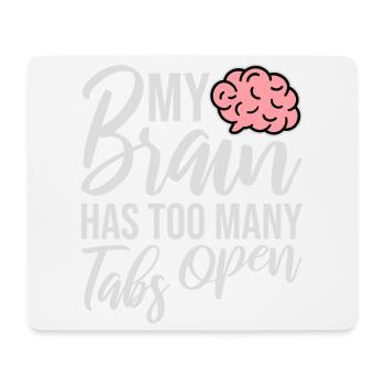 My Brain Has Too Many Tabs Open Lustig Grübeln - Mouse Pad (horizontal) - white - Front