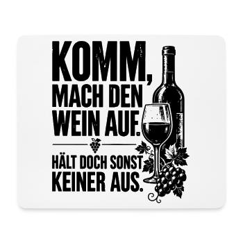 Komm mach den Wein auf. Hält doch sonst keiner aus - Mousepad (Querformat) - Weiß - Vorne