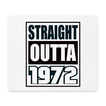 Straight Outta 1972 Birthday 1972 Born 1972 - Mouse Pad (horizontal) - white - Front