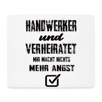 Handwerker Und Verheiratet Mir Macht Nix Mehr Angs - Mousepad (Querformat) - Weiß - Vorne