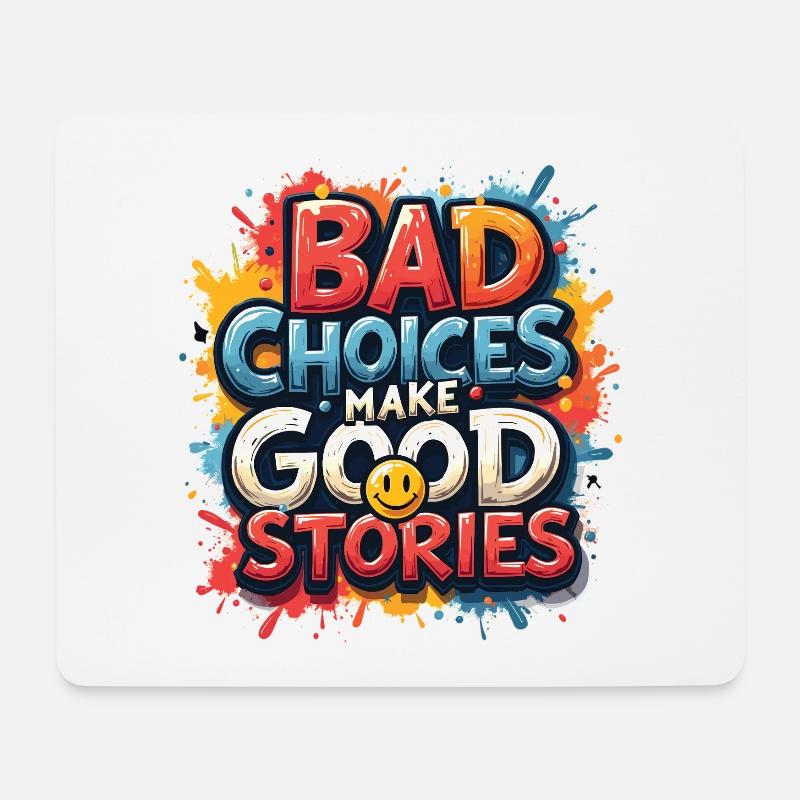Bad Choices Make Good Stories - Mousepad (Querformat) - Weiß