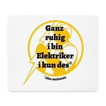 Ganz ruhig ... Elektriker - bayerischer Spruch - Mousepad (Querformat) - Weiß - Vorne