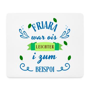 Friara...ois leichter - bayerischer Spruch - Mousepad (Querformat) - Weiß - Vorne