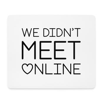 We Didn’t Meet Online - Mouse Pad (horizontal) - white - Front