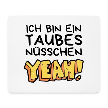 Ich bin ein taubes Nüsschen yeah Spruch Fersehen - Mousepad (Querformat) - Weiß - Vorne