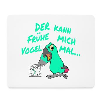 Der Frühe Vogel kann mich mal !!! - Mousepad (Querformat) - Weiß - Vorne